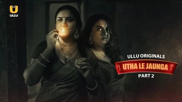 Utha Le Jaunga Part 2 (2025) S01 Hindi Ullu WEB-DL