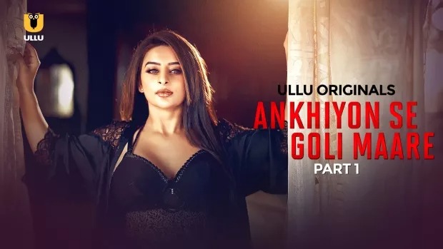 Ankhiyon Se Goli Maare Part 1 (2025) S01 Hindi Ullu WEB-DL