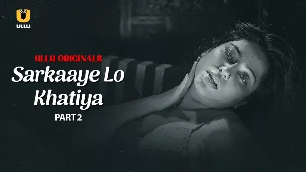 Sarkaaye Lo Khatiya Part 2 (2025) S01 Hindi Ullu WEB-DL